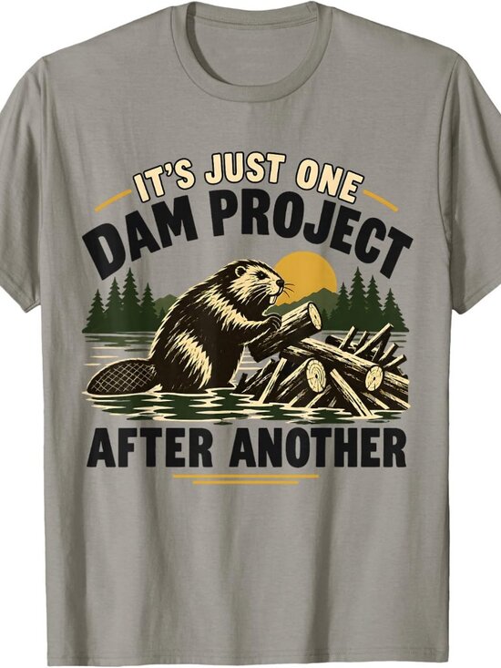 George P Other - It's Just One Dam Project After Another Funny Beaver Humor T-Shirt